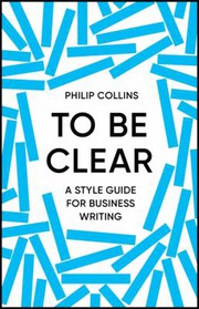 Cover of To Be Clear by Philip Collins