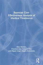 Front cover of Bayesian Cost-Effectiveness Analysis of Medical Treatments by Elias Moreno