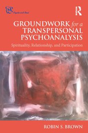 Cover of Groundwork for a Transpersonal Psychoanalysis by Robin S. Brown
