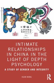 Front cover of Intimate Relationships in China in the Light of Depth Psychology by Huan Wang
