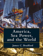 Front cover of America, Sea Power, and the World by James C. Bradford