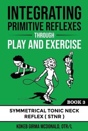 Front cover of Integrating Primitive Reflexes Through Play and Exercise by Kokeb Girma McDonald