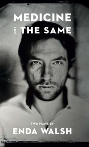 Front cover of Medicine and the Same by Enda Walsh