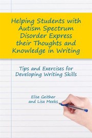 Front cover of Helping Students with Autism Spectrum Disorder Express Their Thoughts and Knowledge in Writing by Elise Geither
