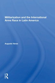 Front cover of Militarization and the International Arms Race in Latin America by Augusto Varas