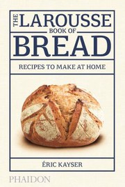 Front cover of The Larousse book of bread by Éric Kayser