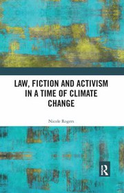 Front cover of Law Fiction and Activism in a Time of Climate Change by Nicole Rogers