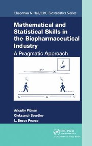 Front cover of Mathematical and Statistical Skills in the Biopharmaceutical Industry by Arkadiy Pitman