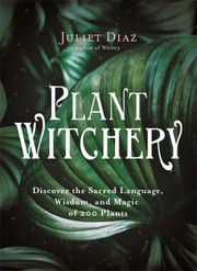 Cover of Plant Witchery by Juliet Diaz