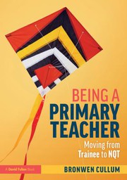 Cover of Being a Primary Teacher by Bronwen Cullum