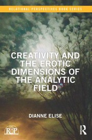 Front cover of Creativity and the Erotic Dimensions of the Analytic Field by Dianne Elise