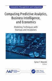 Front cover of Computing Predictive Analytics Business Intelligence and Economics by Cyrus F. Nourani