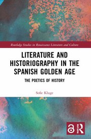 Cover of Literature and Historiography in the Spanish Golden Age by Sofie Kluge