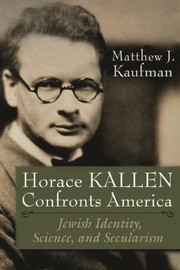 Front cover of Horace Kallen Confronts America by Matthew J. Kaufman