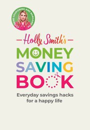 Front cover of Holly Smith's Money Saving Book by Holly Smith