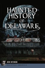 Front cover of Haunted History of Delaware by Josh Hitchens