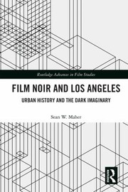 Front cover of Film Noir and Los Angeles by Sean W. Maher