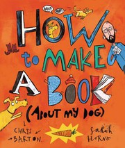 Front cover of How to Make a Book (about My Dog) by Chris Barton