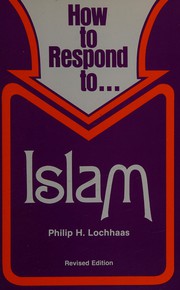 Front cover of How to respond to-- Islam by Philip H. Lochhaas
