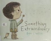 Cover of Something extraordinary by Ben Clanton