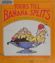 Front cover of Yours Till Banana Splits 201 Autograph Rhymes by Stephanie Calmenson