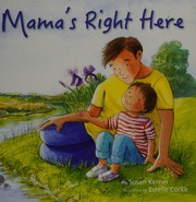 Cover of Mama's Right Here by Susan Kerner