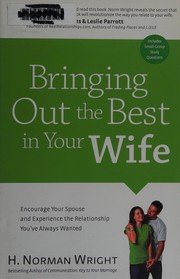 Front cover of Bringing out the best in your wife by H. Norman Wright