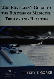 Front cover of The physician's guide to the business of medicine by Jeffrey T. Gorke