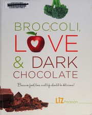 Front cover of Broccoli, Love and Dark Chocolate by Liz Pearson
