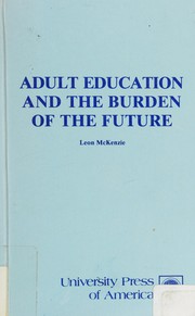 Front cover of Adult education and the burden of the future by Leon McKenzie