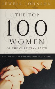 Front cover of The top 100 women of the Christian faith by Jewell Johnson