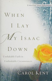 Front cover of When I lay my Isaac down by Carol Kent