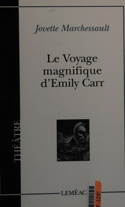 Cover of Le voyage magnifique d'Emily Carr by Jovette Marchessault