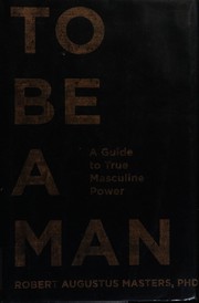 Cover of To be a man by Robert Augustus Masters