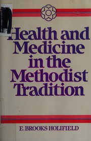 Front cover of Health and medicine in the Methodist tradition by E. Brooks Holifield