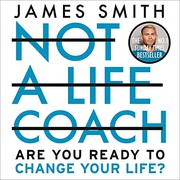 Cover of Not a Life Coach by James Smith