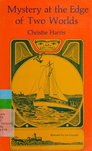 Cover of Mystery at the edge of two worlds by Christie Harris