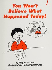 Front cover of You won't believe what happened today! by Miguel Acosta