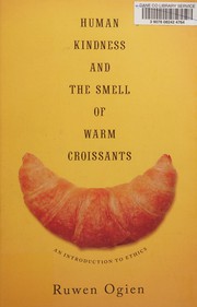 Front cover of Human kindness and the smell of warm croissants by Ruwen Ogien