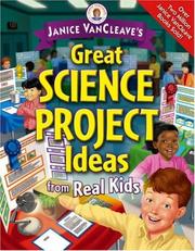 Cover of Janice VanCleave's great science project ideas from real kids by Janice Pratt VanCleave