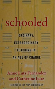 Front cover of Schooled - Ordinary, Extraordinary Teaching in an Age of Change by Catherine Lutz