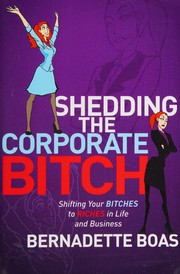 Front cover of Shedding the Corporate Bitch by Bernadette Boas