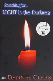Front cover of Searching for ... light in the darkness by Danney Clark