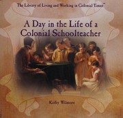 Cover of A day in the life of a Colonial schoolteacher by Kathy Wilmore