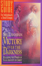 Front cover of Victory Over the Darkness, Realizing the Power of Your Identity in Christ by Neil T. Anderson