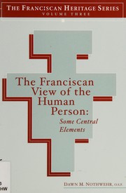 Front cover of The Franciscan view of the human person by Dawn M. Nothwehr