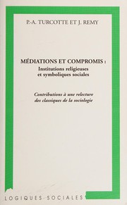 Front cover of Médiations et compromis, institutions religieuses et symboliques sociales by Paul-André Turcotte