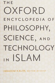 Cover of The Oxford encyclopedia of philosophy, science, and technology in Islam by İbrahim Kalın