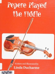 Front cover of Pepere Played the Fiddle by Linda Ducharme