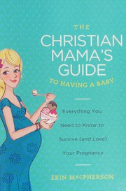 Cover of Christian Mama's Guide to Having a Baby by Erin MacPherson